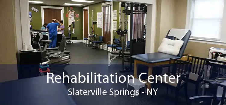 Rehabilitation Center Slaterville Springs - NY