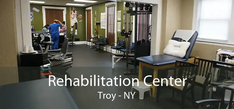 Rehabilitation Center Troy - NY