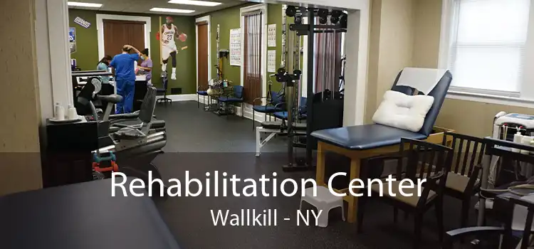 Rehabilitation Center Wallkill - NY
