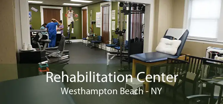 Rehabilitation Center Westhampton Beach - NY
