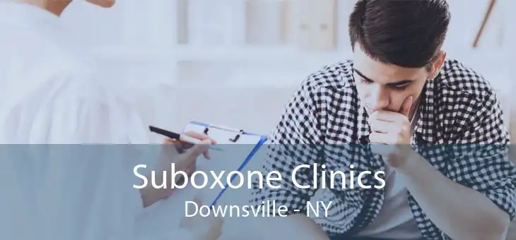 Suboxone Clinics Downsville - NY