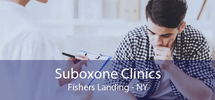 Suboxone Clinics Fishers Landing - NY