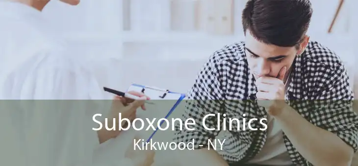 Suboxone Clinics Kirkwood - NY