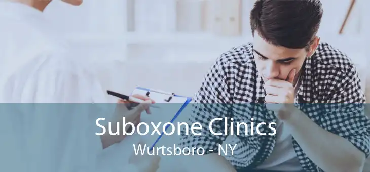 Suboxone Clinics Wurtsboro - NY