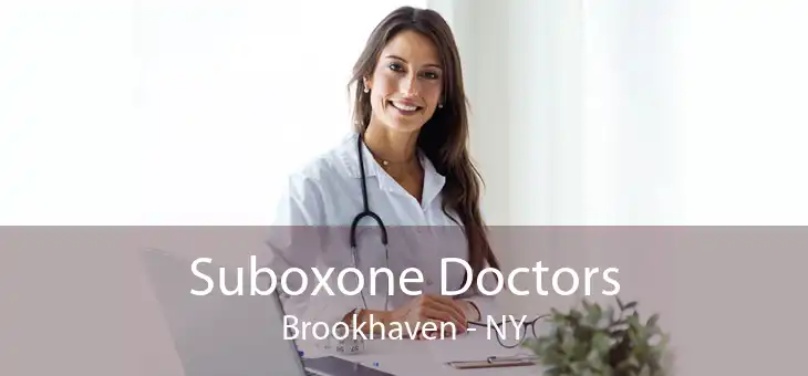 Suboxone Doctors Brookhaven - NY