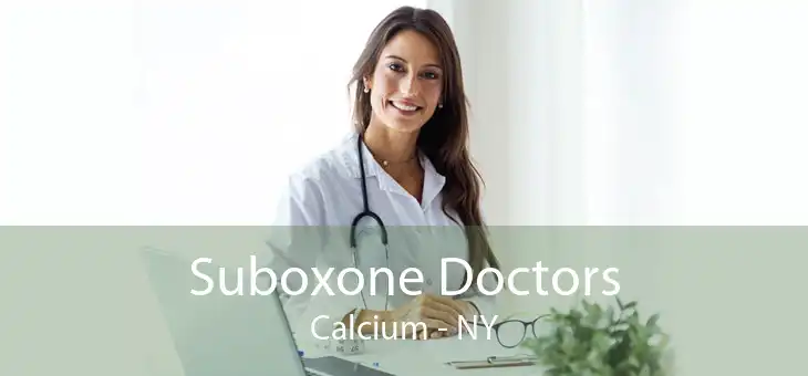Suboxone Doctors Calcium - NY