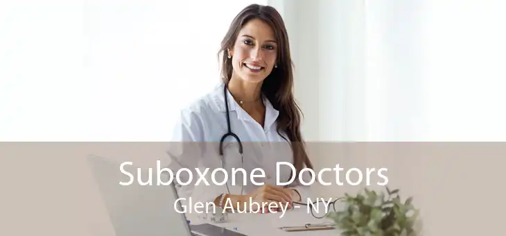 Suboxone Doctors Glen Aubrey - NY