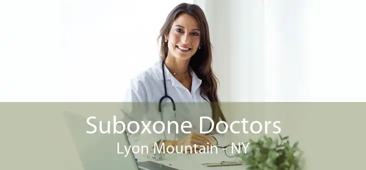 Suboxone Doctors Lyon Mountain - NY