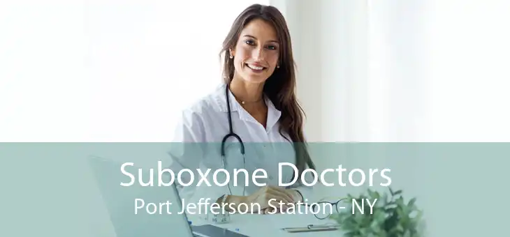 Suboxone Doctors Port Jefferson Station - NY