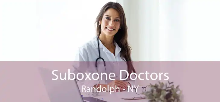 Suboxone Doctors Randolph - NY