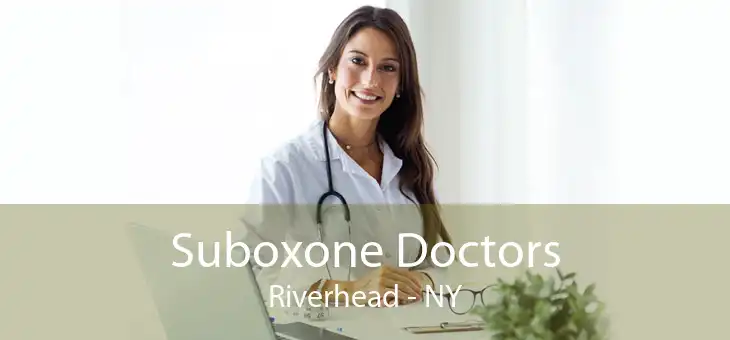 Suboxone Doctors Riverhead - NY