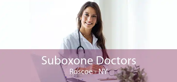 Suboxone Doctors Roscoe - NY
