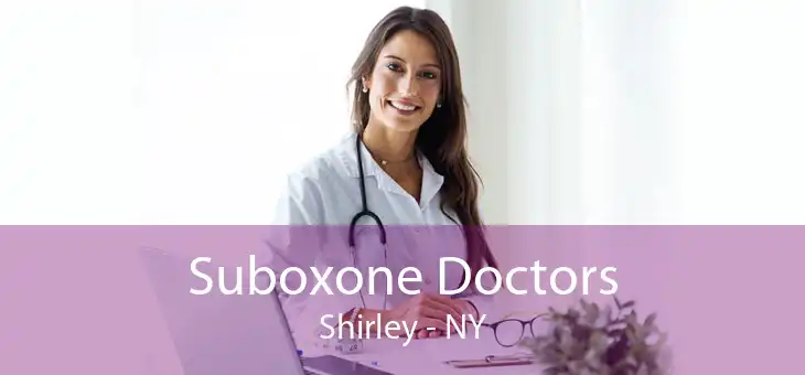 Suboxone Doctors Shirley - NY