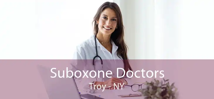 Suboxone Doctors Troy - NY